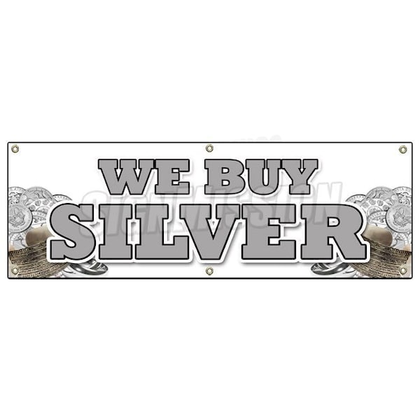 Signmission WE BUY SILVER BANNER SIGN gold sell rare cash bullion diamonds coins B-72 We Buy Silver - main